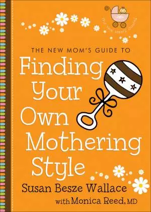 The New Mom's Guide to Finding Your Own Mothering Style (The New Mom's Guides) [eBook]