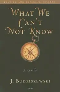 What We Can't Not Know