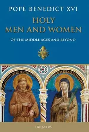 Holy Men and Women from the Middle Ages and Beyond