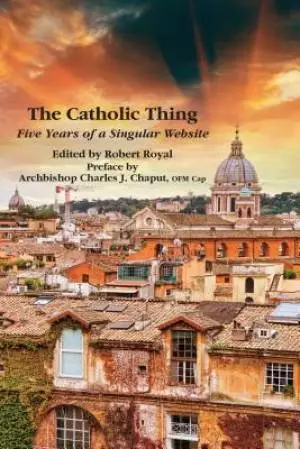 The Catholic Thing: Five Years of a Singular Website