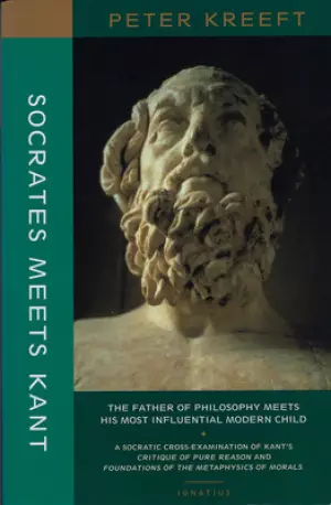 Socrates Meets Kant: The Father of Philosophy Meets His Most Influential Modern Child