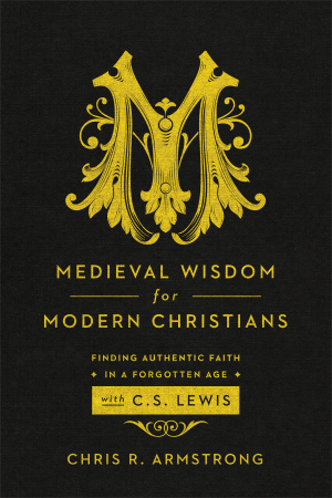 Medieval Wisdom for Modern Christians