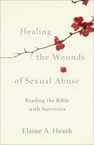 Healing the Wounds of Sexual Abuse: Reading the Bible with Survivors