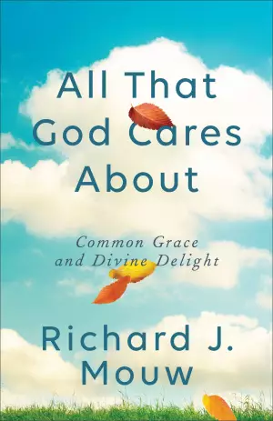 All That God Cares about: Common Grace and Divine Delight