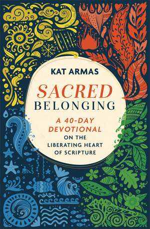 Sacred Belonging: A 40-Day Devotional on the Liberating Heart of Scripture
