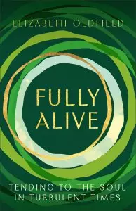 Fully Alive: Tending to the Soul in Turbulent Times