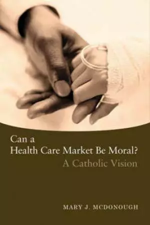 Can a Health Care Market be Moral?
