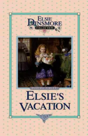 Elsie's Vacation and After Events, Book 17