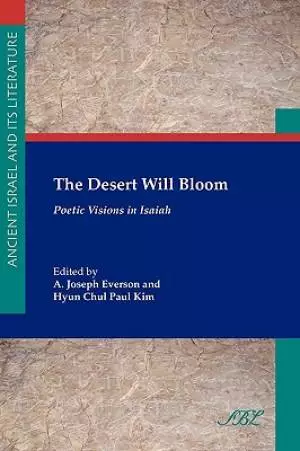 The Desert Will Bloom: Poetic Visions in Isaiah