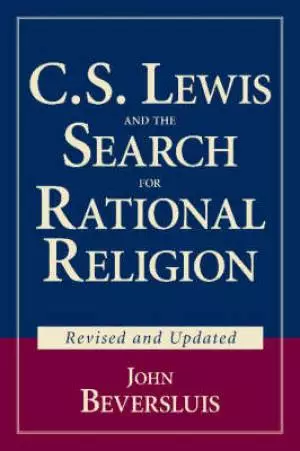C S Lewis and the Search for Rational Religion