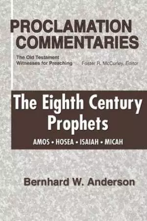 Eighth Century Prophets: Amos, Hosea, Isaiah, Micah