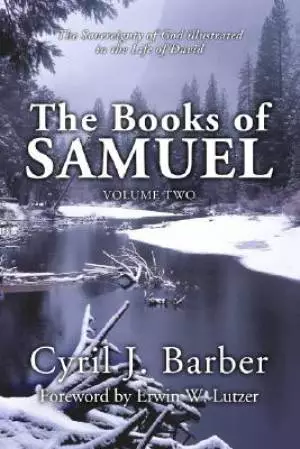 The Books of Samuel, Volume 2: The Sovereignty of God Illustrated in the Life of David