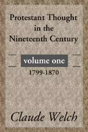Protestant Thought in the Nineteenth Century, Volume 1