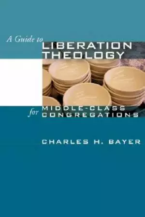 A Guide to Liberation Theology for Middle-Class Congregations