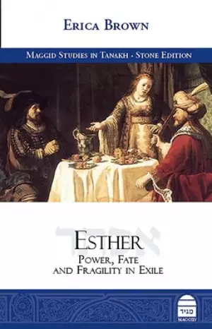 Esther: Power, Fate and Fragility in Exile