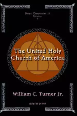 United Holy Church Of America: A Study In Black Holiness-pentecostalism