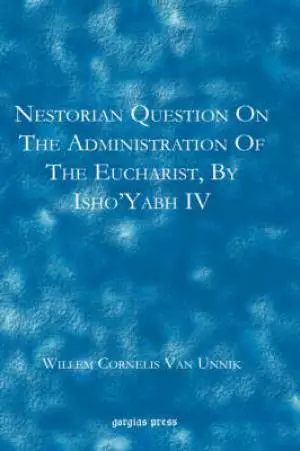 Nestorian Questions On The Administration Of The Eucharist By Isho'yabh Iv