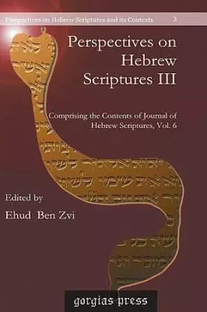 Perspectives on Hebrew Scriptures Comprising the Contents of Journal of Hebrew Scriptures