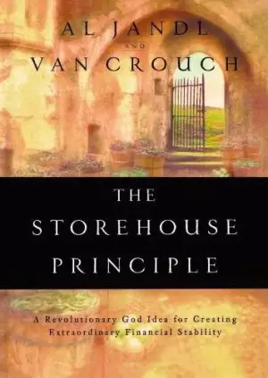 Storehouse Principle : A Revolutionary God Idea For Creating Extraordinary