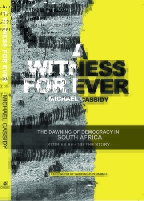 A Witness for Ever: The Dawning of Democracy in South Africa