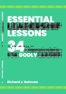 Essential Leadership Lessons: 34 Characteristics for Godly Leaders