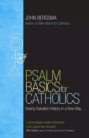 Psalm Basics for Catholics: Seeing Salvation History in a New Way