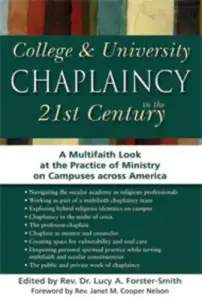 College & University Chaplaincy in the 21st Century: A Multifaith Look at the Practice of Ministry on Campuses Across America