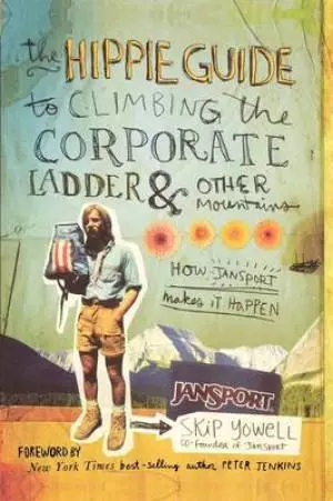 The Hippie Guide to Climbing the Corporate Ladder & Other Mountains