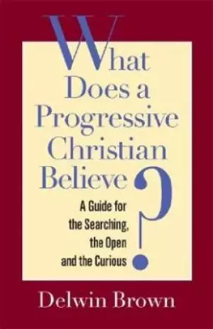 What Does a Progressive Christian Believe?