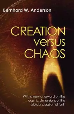 Creation Versus Chaos: The Reinterpretation of Mythical Symbolism in the Bible