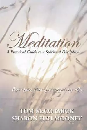 Meditation: A Practical Guide to a Spiritual Discipline