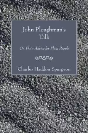 John Ploughman's Talk: Or, Plain Advice for Plain People