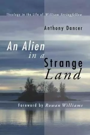 An Alien in a Strange Land: Theology in the Life of William Stringfellow