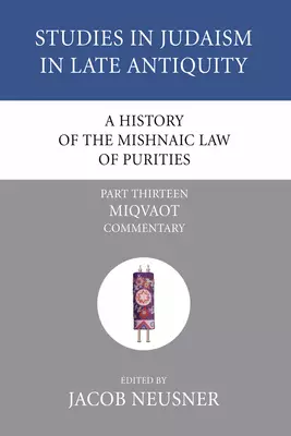 A History of the Mishnaic Law of Purities, Part 13