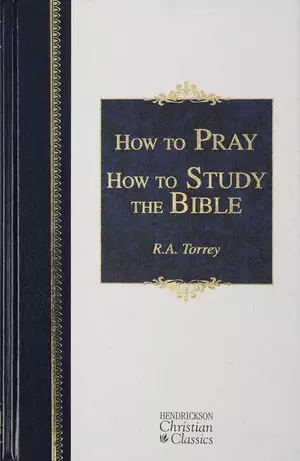 How to Pray and How to Study the Bible
