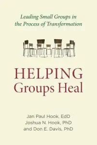 Helping Groups Heal: Leading Groups in the Process of Transformation