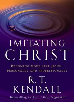 Imitating Christ : Becoming More Like Jesus