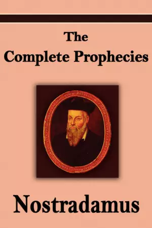 Nostradamus: The Complete Prophecies of Michel Nostradamus
