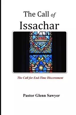 The Call of Issachar: The Call for End-Time Discernment