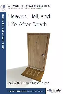 Heaven, Hell, and Life After Death: A 6-Week, No-Homework Bible Study