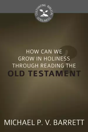 How Can We Grow in Holiness Through Reading Old Testament?