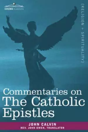 Catholic Epistles : Commentaries on The Catholic Epistles