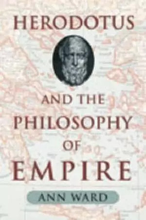 Herodotus And The Philosophy Of Empire H