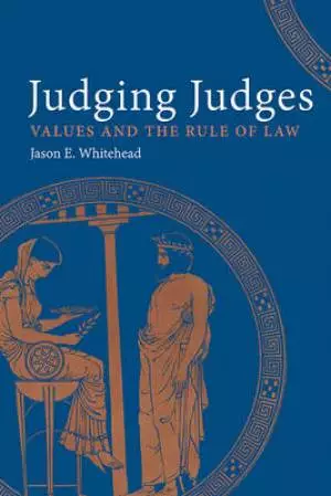Judging Judges: Values and the Rules of the Law