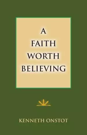 A Faith Worth Believing