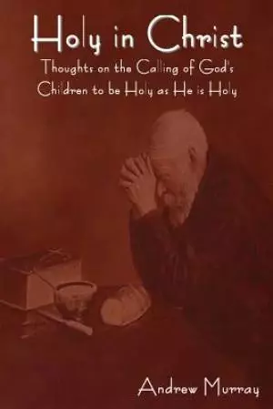 Holy in Christ: Thoughts on the Calling of God's Children to be  Holy as He is Holy