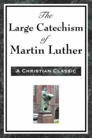 Large Catechism Of Martin Luther