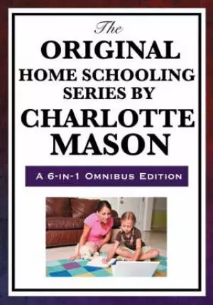 Original Home Schooling Series By Charlotte Mason