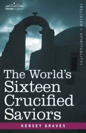 World's Sixteen Crucified Saviors