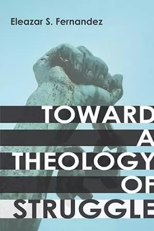 Toward a Theology of Struggle